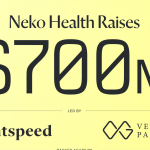 Neko Health Raises $700M Series C to Expand AI-Powered Preventive Healthcare into the US