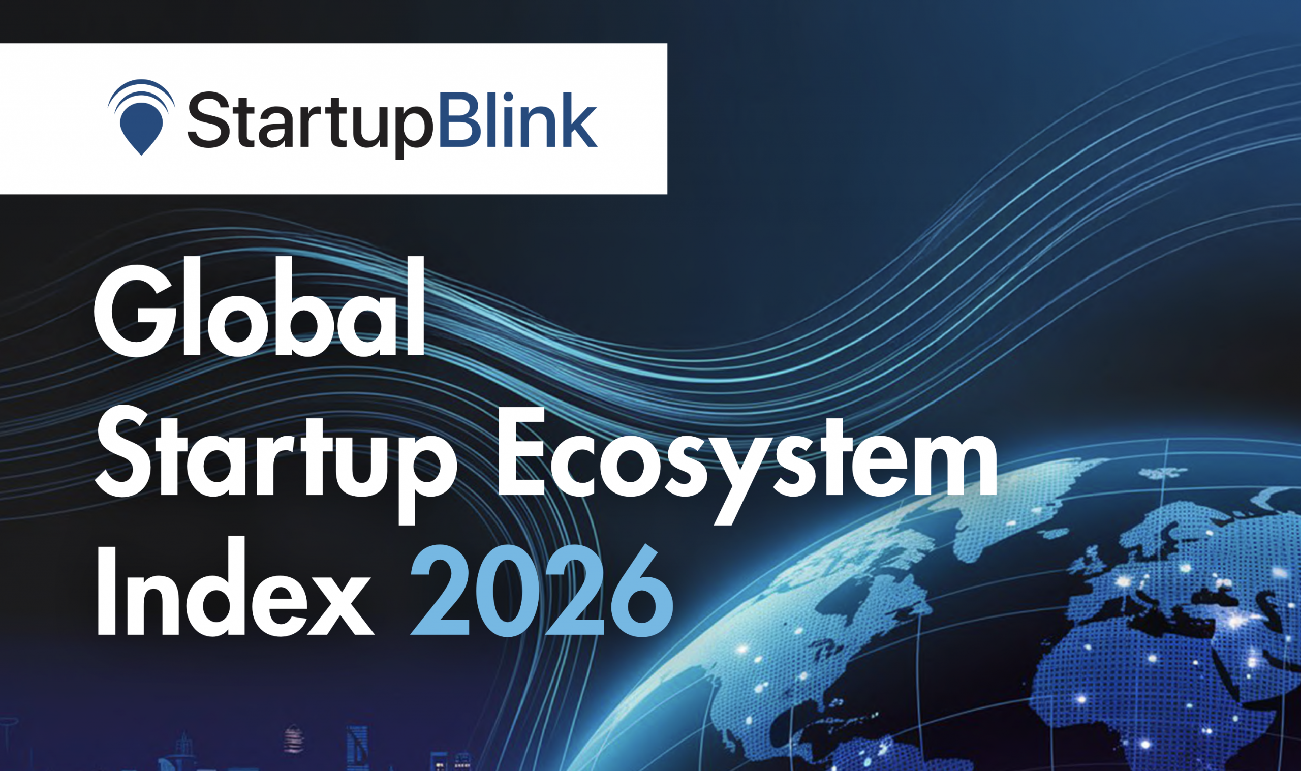 The Global Startup Ecosystem Index 2026: Who's Winning, Who's Slipping, and Why Location Still Matters